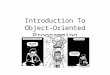 Introduction To Object-Oriented Programming. Object-Oriented Programming Class: Code that defines the behavior of a Java programming element called an