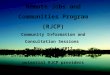 Remote Jobs and Communities Program (RJCP) Community Information and Consultation Sessions May – July 2012 Information for stakeholders and potential RJCP
