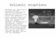 Volcanic eruptions Eruptions put large amounts of sulfur dioxide, hydrochloric acid and ash into the stratosphere. Hydrochloric acid is rained out of the