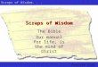 Prairie Kids Scraps of Wisdom... Scraps of Wisdom The Bible Our manual for life, is the mind of Christ