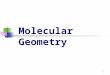 1 Molecular Geometry. 2 Molecular Structure Molecular geometry is the general shape of a molecule or the arrangement of atoms in three dimensional space