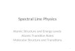 Spectral Line Physics Atomic Structure and Energy Levels Atomic Transition Rates Molecular Structure and Transitions 1