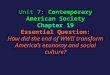 Unit 7: Contemporary American Society Chapter 19 Essential Question: How did the end of WWII transform America’s economy and social culture?