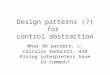 Design patterns (?) for control abstraction What do parsers, -calculus reducers, and Prolog interpreters have in common?