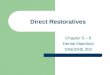 Direct Restoratives Chapter 5 – 6 Dental Materials DAE/DHE 203