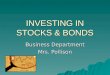 INVESTING IN STOCKS & BONDS Business Department Mrs. Pollison