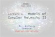 Lecture 6 - Models of Complex Networks II Dr. Anthony Bonato Ryerson University AM8002 Fall 2014