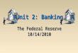 Unit 2: Banking The Federal Reserve 10/14/2010. William Jennings Bryan presidential candidate (Democrat) o 1896, 1900, 1908 “cross of gold” speech o populist