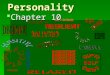 Personality  Chapter 10. Personality  A person’s unique and relatively consistent patterns of thinking, feeling, and behaving