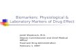Biomarkers: Physiological & Laboratory Markers of Drug Effect Janet Woodcock, M.D. Deputy Commissioner and Chief Medical Officer Food and Drug Administration