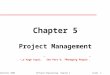 ©Ian Sommerville 2000Software Engineering. Chapter 5 Slide 1 Chapter 5 Project Management “…a huge topic.” See Part 6, “Managing People”