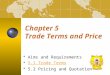 Chapter 5 Trade Terms and Price  Aims and RequirementsAims and Requirements  5.1 Trade Terms5.1 Trade Terms  5.2 Pricing and Quotation 5.2 Pricing and