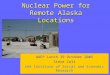 Nuclear Power for Remote Alaska Locations AAEP Lunch 19 October 2005 Steve Colt UAA Institute of Social and Economic Research