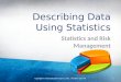 Describing Data Using Statistics Statistics and Risk Management Copyright © Texas Education Agency, 2012. All rights reserved.1