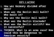 BELLWORK 1. How was Germany divided after WWII? 2. When was the Berlin Wall built? Who built it? 3. Why was the Berlin Wall built? 4. What was the Berlin