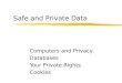 Safe and Private Data Computers and Privacy Databases Your Private Rights Cookies