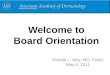 Welcome to Board Orientation Ronald L. Moy, MD, FAAD May 6, 2011