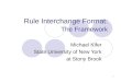 1 Rule Interchange Format: The Framework Michael Kifer State University of New York at Stony Brook