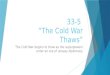 33-5 “The Cold War Thaws” The Cold War begins to thaw as the superpowers enter an era of uneasy diplomacy