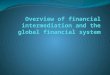 Today’s goals Understand the fundamental principles of financial intermediation Explain “financial claims” and distinguish between marketable and non-marketable