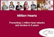 Million Hearts Preventing 1 million heart attacks and strokes in 5 years