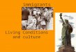 Immigrants Living Conditions and culture. What was the origin of immigrants?