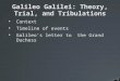 Galileo Galilei: Theory, Trial, and Tribulations Context Timeline of events Galileo's letter to the Grand Duchess
