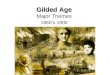 Gilded Age Gilded Age Major Themes 1860’s-1900. Major Themes Why was it called the Gilded Age? What does this term imply? How does Mark Twain relate to