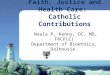 Nuala P, Kenny, OC, MD, FRCP(C) Department of Bioethics, Dalhousie Faith, Justice and Health Care: Catholic Contributions