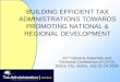 BUILDING EFFICIENT TAX ADMINISTRATIONS TOWARDS PROMOTING NATIONAL & REGIONAL DEVELOPMENT 20 TH General Assembly and Technical Conference of COTA, Belize
