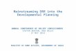 Mainstreaming DRR into the Developmental Planning ANNUAL CONFERENCE OF RELIEF COMISSIONERS VIGYAN BHAVAN, NEW DELHI 27 MAY 2014 MINISTRY OF HOME AFFAIRS,