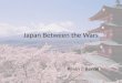 Japan Between the Wars Kevin J. Benoy. Japan’s Modernization Japan’s tremendous success in modernizing itself during the latter part of the 19 th and