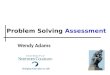 Problem Solving Assessment Wendy Adams Bringing Education to Life