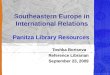 Southeastern Europe in International Relations Panitza Library Resources Toshka Borisova Reference Librarian September 23, 2009