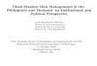 Flood Disaster Risk Management in the Philippines and Thailand: An Institutional and Political Perspective Jesse Bacamante Manuta School of Arts and Sciences