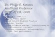 Dr. Philip E. Kovacs Assistant Professor Dept. of Ed., UAH  A’s, B’s then C’s  Meany...A’s again  High School English Teacher  Teacher Teacher  Foot