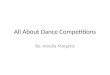 All About Dance Competitions By: Amelia Margolis