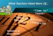 Company LOGO What Teachers Need More Of… “Time to Teach!” “teach with passion, manage with compassion” Presented by Kevin McCune