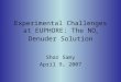 Experimental Challenges at EUPHORE: The NO x Denuder Solution Shar Samy April 9, 2007