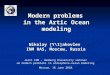 Modern problems Modern problems in the Artic Ocean modeling Nikolay [Y\I]akovlev INM RAS, Moscow, Russia Joint INM – Hamburg University seminar on modern