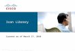 © 2010 Cisco Systems, Inc. All rights reserved.Cisco ConfidentialPresentation_ID 1 Icon Library Current as of March 17, 2010