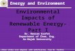 Energy and Environment 1 Dr. Hassan Arafat Department of Chem. Eng. An-Najah University Environmental Impacts of Renewable Energy-Part I (these slides