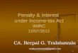1 Penalty & Interest under Income-tax Act WIRC 13/07/2012 CA. Reepal G. Tralshawala tralshawalareepal@gmail.com