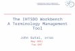 The IHTSDO Workbench A Terminology Management Tool John Gutai, IHTSDO May 2011 For OHT