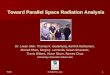 TG08shih@UHCL.edu1 Toward Parallel Space Radiation Analysis Dr. Liwen Shih, Thomas K. Gederberg, Karthik Katikaneni, Ahmed Khan, Sergio J. Larrondo, Susan