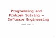 Programming and Problem Solving — Software Engineering (Read Chap. 2) 1