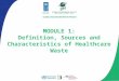 MODULE 1: Definition, Sources and Characteristics of Healthcare Waste