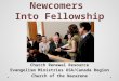 Welcoming Newcomers Into Fellowship Church Renewal Resource Evangelism Ministries USA/Canada Region Church of the Nazarene