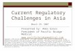 Current Regulatory Challenges in Asia Presented by: Ames Gross President of Pacific Bridge Medical  Copyright © 2007 Pacific