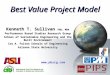 1 Best Value Project Model  Kenneth T. Sullivan PhD, MBA Performance Based Studies Research Group School of Sustainable Engineering and the